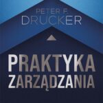 Tytuł: Praktyka zarządzania
Autor: Peter F. Drucker
Wydawnictwo: MT Biznes
Formaty: EPUB, MOBI