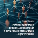 Praktyki motywowania i dobrostan pracowników w kształtowaniu zaangażowania - ujęcie systemowe — okładka e-booka