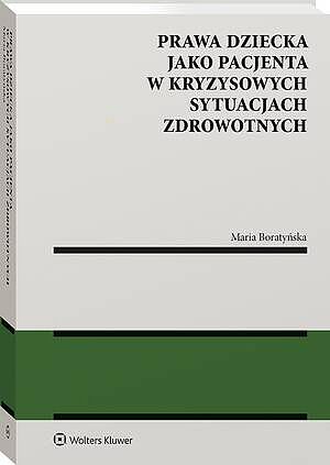 Tytuł: Prawa dziecka jako pacjenta w kryzysowych sytuacjach zdrowotnych
Autor: Maria Boratyńska
Wydawnictwo: Wolters Kluwer
Formaty: PDF