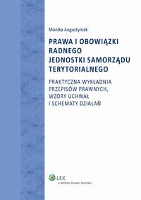 Tytuł: Prawa i obowiązki radnego jednostki samorządu terytorialnego
Autor: Monika Augustyniak
Wydawnictwo: Wolters Kluwer
Formaty: PDF