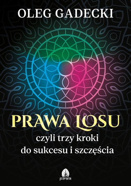 Tytuł: Prawa losu czyli trzy kroki do sukcesu i szczęścia
Autor: Oleg Gadecki
Wydawnictwo: Purana
Formaty: MOBI, EPUB
