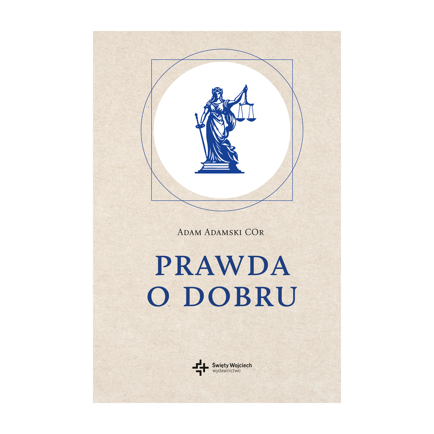 Tytuł: Prawda o dobru
Autor: ks. Adam Adamski
Wydawnictwo: Wydawnictwo Świętego Wojciecha
Formaty: EPUB