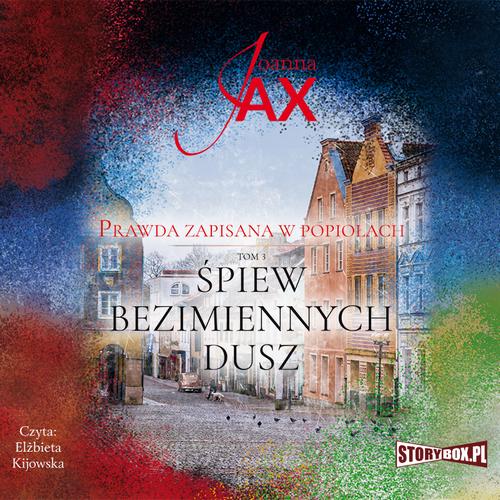 Tytuł: Prawda zapisana w popiołach. Tom 3. Śpiew bezimiennych dusz
Autor: Joanna Jax
Wydawnictwo: Storybox
Formaty: MP3