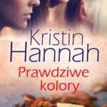 Tytuł: Prawdziwe kolory
Autor: Kristin Hannah
Wydawnictwo: Świat Książki
Formaty: EPUB, MOBI