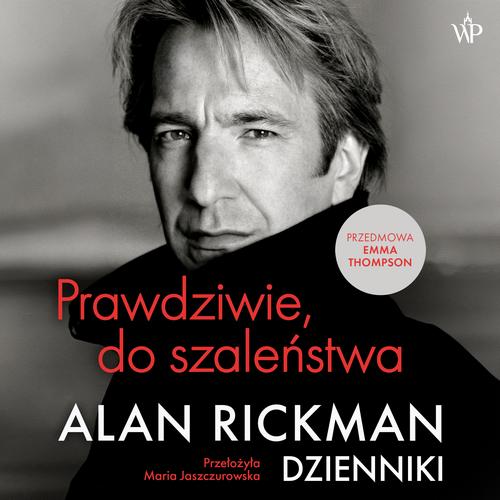 Tytuł: Prawdziwie do szaleństwa. Dzienniki
Autor: Alan Rickman
Wydawnictwo: Poznańskie
Formaty: MP3