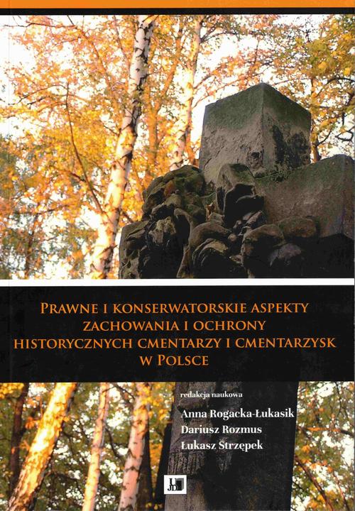 Tytuł: Prawne i konserwatorskie aspekty zachowania i ochrony historycznych cmentarzy i cmentarzysk w Polsce
Autor: 
Wydawnictwo: Uniwersytet Jana Długosza w Częstochowie
Formaty: PDF