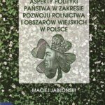 Tytuł: Prawno-finansowe aspekty polityki państwa w zakresie rozwoju rolnictwa i obszarów wiejskich w Polsce
Autor: Maciej Jabłoński
Wydawnictwo: Wydawnictwo Naukowe UKSW
Formaty: PDF