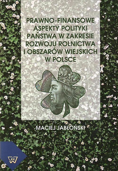 Tytuł: Prawno-finansowe aspekty polityki państwa w zakresie rozwoju rolnictwa i obszarów wiejskich w Polsce
Autor: Maciej Jabłoński
Wydawnictwo: Wydawnictwo Naukowe UKSW
Formaty: PDF