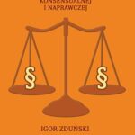 Tytuł: Prawnokarne podstawy sprawiedliwości konsensualnej i naprawczej
Autor: Igor Zduński
Wydawnictwo: Kujawsko-Pomorska Wyższa Szkoła w Bydgoszczy
Formaty: PDF
