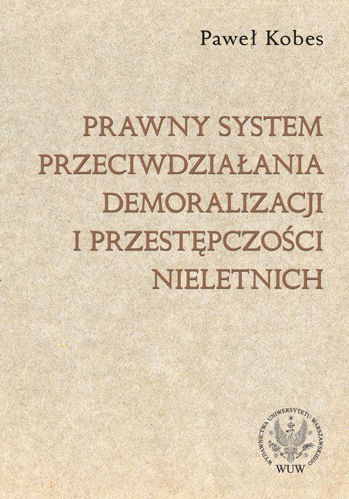 Tytuł: Prawny system przeciwdziałania demoralizacji i przestępczości nieletnich
Autor: Paweł Kobes
Wydawnictwo: Wydawnictwa Uniwersytetu Warszawskiego
Formaty: PDF