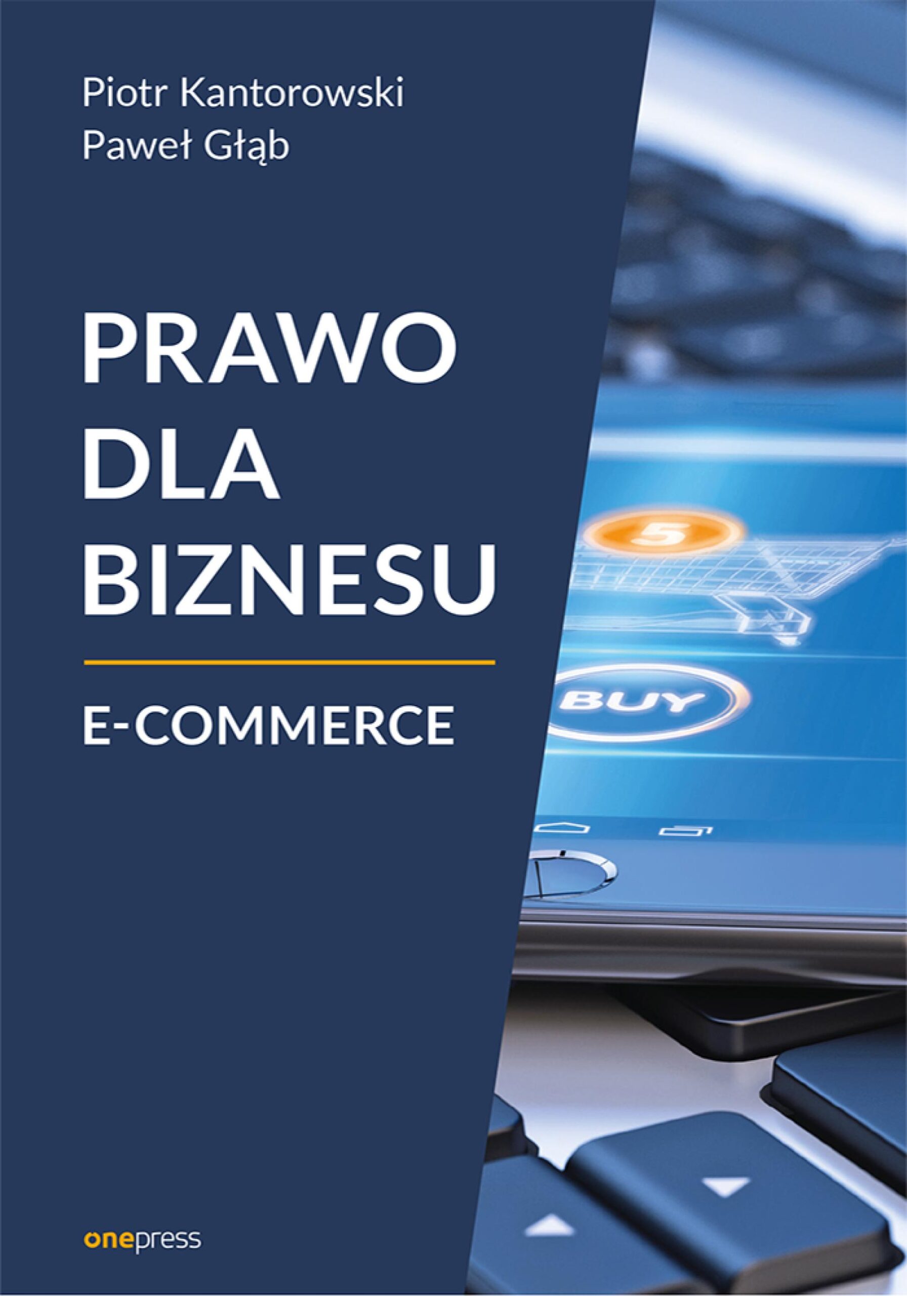 Tytuł: Prawo dla biznesu. E-commerce
Autor: Piotr Kantorowski, Paweł Głąb
Wydawnictwo: Onepress
Formaty: EPUB, PDF, MOBI