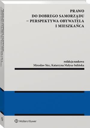 Tytuł: Prawo do dobrego samorządu – perspektywa obywatela i mieszkańca
Autor: Mirosław Stec, Katarzyna Małysa-Sulińska
Wydawnictwo: Wolters Kluwer
Formaty: PDF