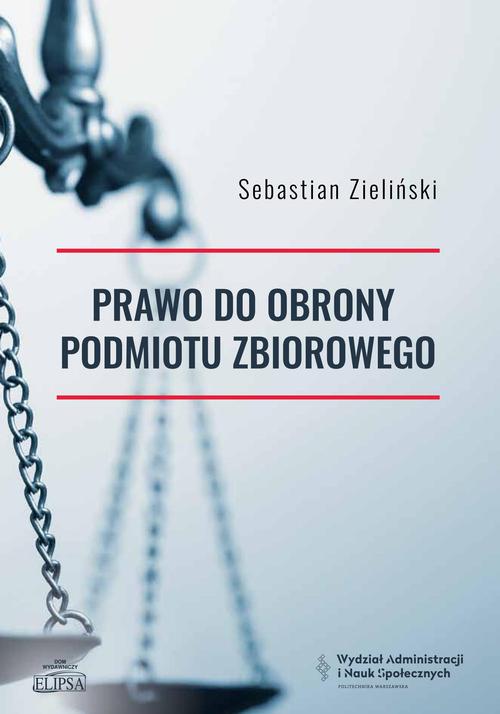 Tytuł: Prawo do obrony podmiotu zbiorowego
Autor: Sebastian Zieliński
Wydawnictwo: Elipsa Dom Wydawniczy i Handlowy
Formaty: PDF