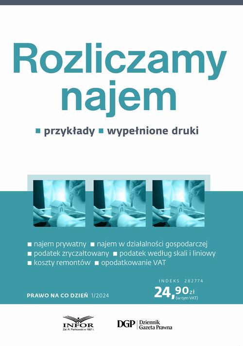 Tytuł: Prawo na co dzień 1/2024 Rozliczamy najem
Autor: Radoslaw Kowalski
Wydawnictwo: Infor
Formaty: PDF