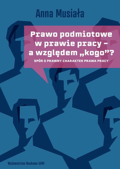 Tytuł: Prawo podmiotowe w prawie pracy - a względem „kogo”?
Autor: Anna Musiała
Wydawnictwo: Uniwersytet im.Adama Mickiewicza w Poznaniu
Formaty: PDF
