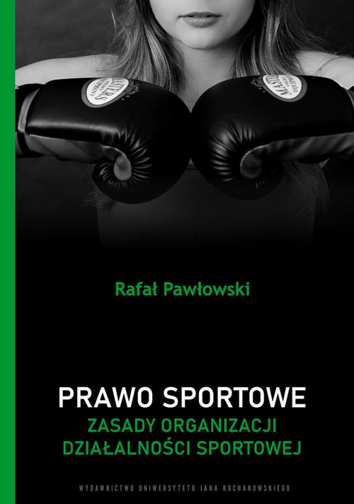 Tytuł: Prawo sportowe. Zasady organizacji działalności sportowej
Autor: Rafał Pawłowski
Wydawnictwo: Uniwersytet Jana Kochanowskiego
Formaty: PDF