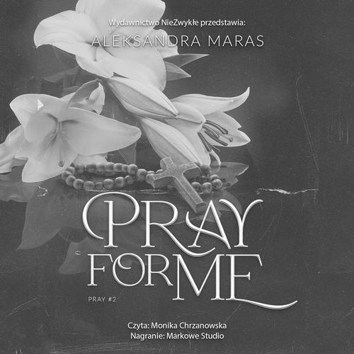 Tytuł: Pray for Me
Autor: Aleksandra Maras
Wydawnictwo: NieZwykłe
Formaty: MP3