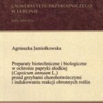 Tytuł: Preparaty biotechniczne i biologiczne w ochronie papryki słodkiej (Capsicum annuum L.) przed grzybami chorobotwórczymi i indukowaniu reakcji obronnych roślin
Autor: Agnieszka Jamiołkowska
Wydawnictwo: Uniwersytet Przyrodniczy w Lublinie
Formaty: PDF