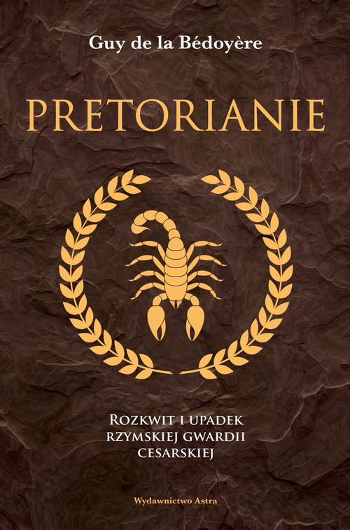 Tytuł: Pretorianie
Autor: Guy de la Bedoyere
Wydawnictwo: Wydawnictwo Astra
Formaty: MOBI, EPUB