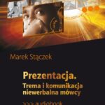 Tytuł: Prezentacja. Trema i komunikacja niewerbalna
Autor: Marek Stączek
Wydawnictwo: EdisonTeam.pl
Formaty: MP3