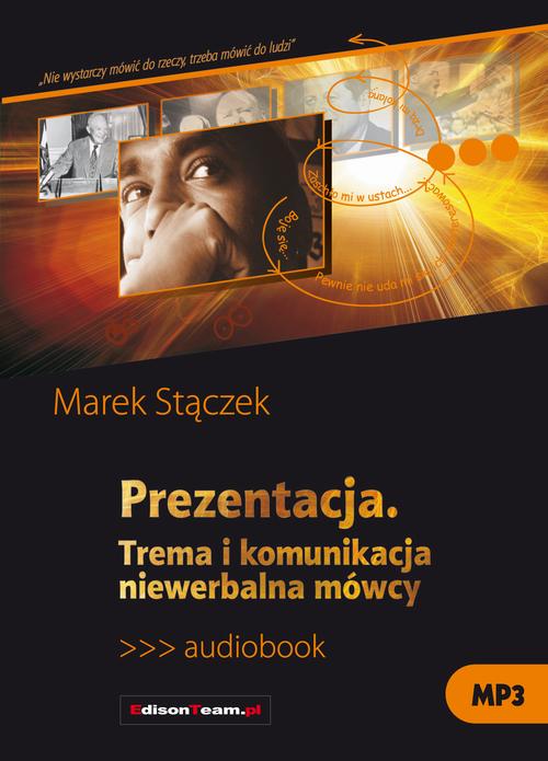 Tytuł: Prezentacja. Trema i komunikacja niewerbalna
Autor: Marek Stączek
Wydawnictwo: EdisonTeam.pl
Formaty: MP3