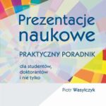Tytuł: Prezentacje naukowe
Autor: Piotr Wasylczyk
Wydawnictwo: Wydawnictwo Naukowe PWN
Formaty: MOBI, EPUB