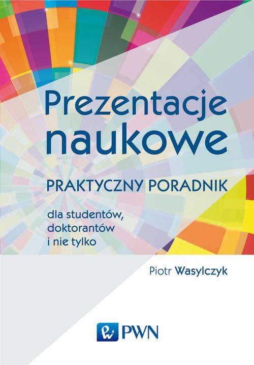 Tytuł: Prezentacje naukowe
Autor: Piotr Wasylczyk
Wydawnictwo: Wydawnictwo Naukowe PWN
Formaty: MOBI, EPUB