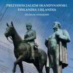 Prezydencjalizm skandynawski. Finlandia i Islandia. Studium ustrojowe — okładka e-booka