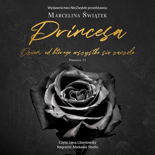 Tytuł: Princesa. Dzień, od którego wszystko się zaczęło
Autor: Marcelina Świątek
Wydawnictwo: NieZwykłe
Formaty: MP3
