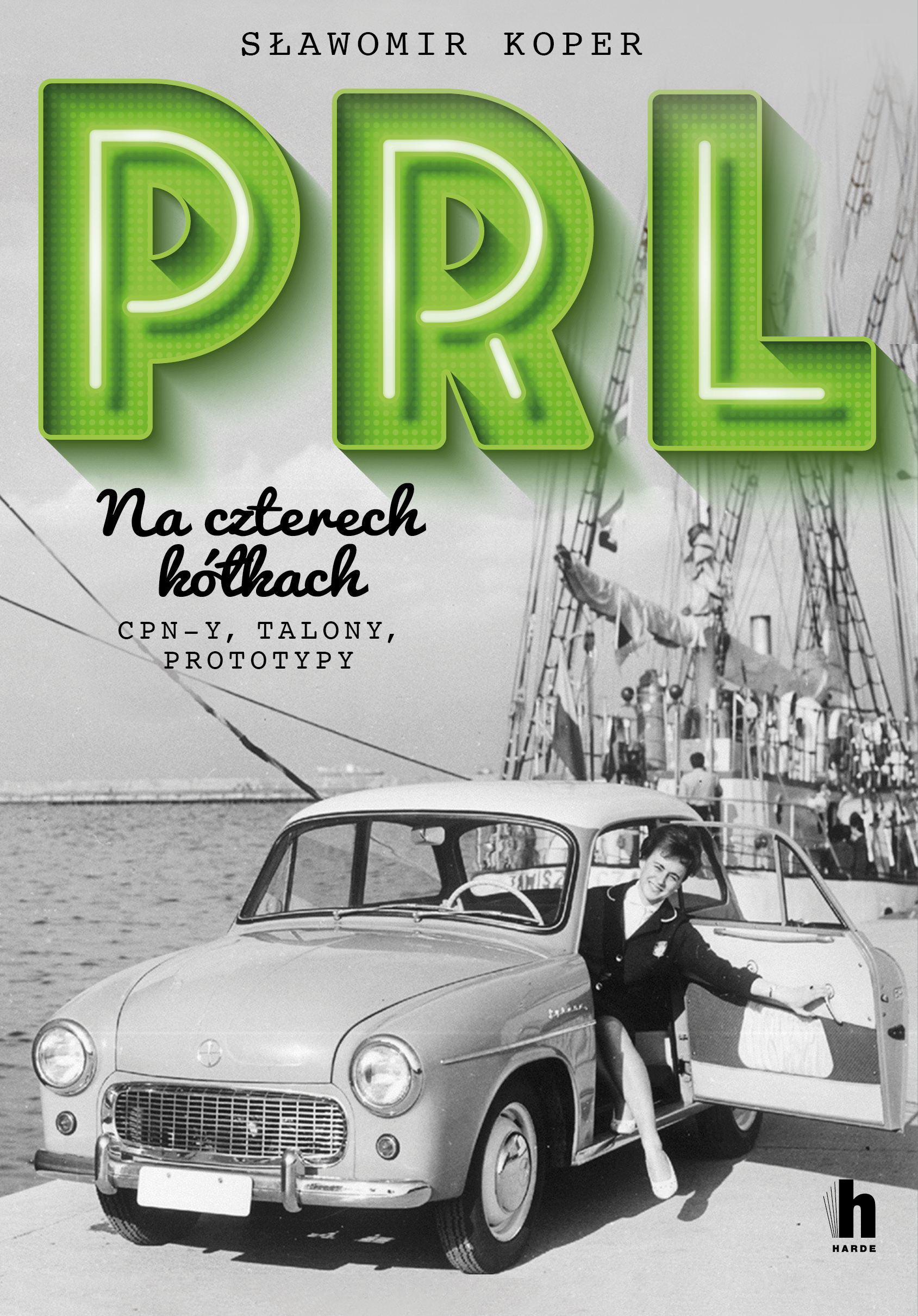 Tytuł: PRL Na czterech kółkach
Autor: Sławomir Koper
Wydawnictwo: Harde Wydawnictwo
Formaty: EPUB, MOBI