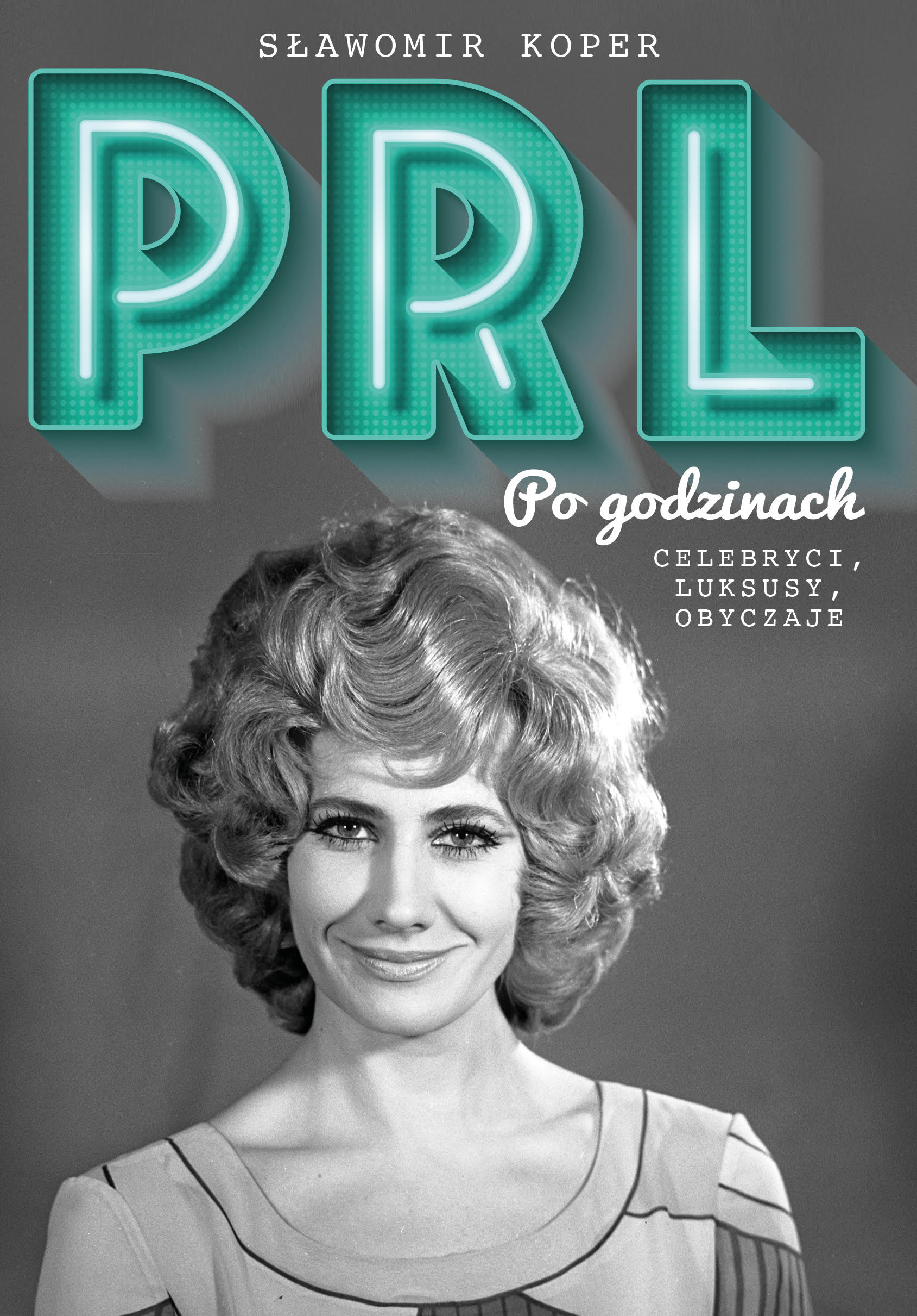 Tytuł: PRL Po godzinach. Celebryci, luksusy, obyczaje
Autor: Sławomir Koper
Wydawnictwo: Harde Wydawnictwo
Formaty: EPUB, MOBI