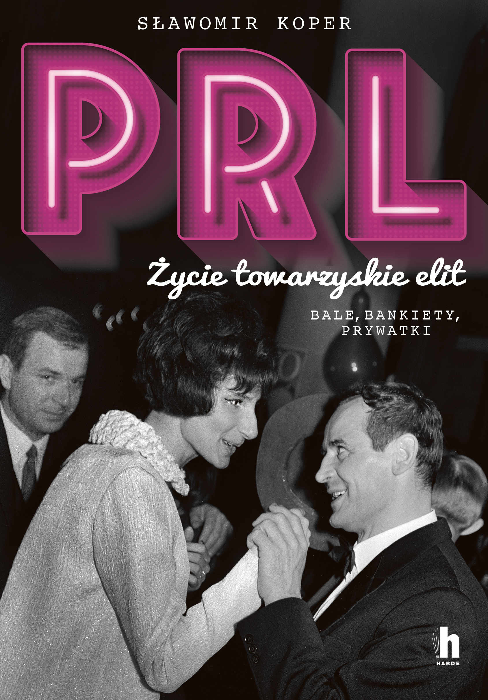 Tytuł: PRL Życie towarzyskie elit. Bale, bankiety, prywatki
Autor: Sławomir Koper
Wydawnictwo: Harde Wydawnictwo
Formaty: EPUB, MOBI