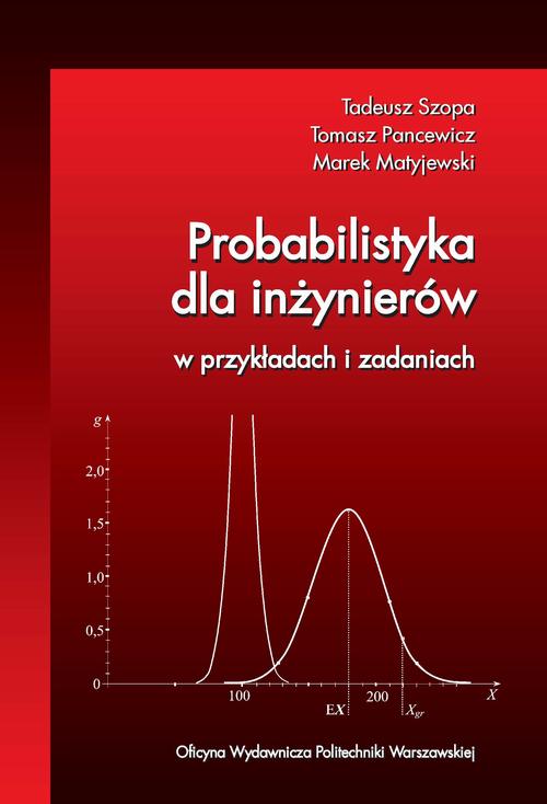 Tytuł: Probabilistyka dla inżynierów w przykładach i zadaniach
Autor: Tadeusz Szopa
Wydawnictwo: Oficyna Wydawnicza Politechniki Warszawskiej
Formaty: PDF