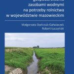 Tytuł: Problematyka gospodarowania zasobami wodnymi na potrzeby rolnictwa w województwie mazowieckim
Autor: Małgorzata Stańczuk-Gałwiaczek, Robert Łuczyński
Wydawnictwo: Oficyna Wydawnicza Politechniki Warszawskiej
Formaty: PDF