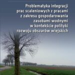 Tytuł: Problematyka integracji prac scaleniowych z pracami z zakresu gospodarowania zasobami wodnymi w kontekście polityki rozwoju obszarów wiejskich
Autor: Małgorzata Stańczuk-Gałwiaczek, Katarzyna Sobolewska-Mikulska
Wydawnictwo: Oficyna Wydawnicza Politechniki Warszawskiej
Formaty: PDF
