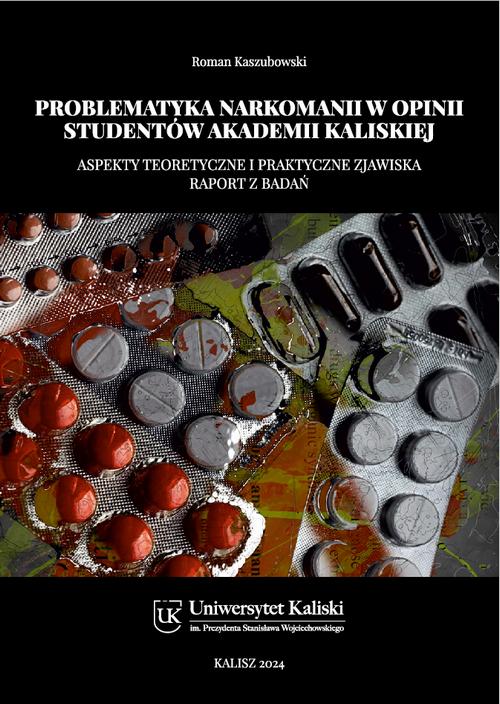 Tytuł: Problematyka narkomanii w opinii studentów Akademii Kaliskiej. Aspekty teoretyczne i praktyczne zjawiska. Raport z badań
Autor: Roman Kaszubowski
Wydawnictwo: Uniwersytet Kaliski im. Prezydenta Stanisława Wojciechowskiego
Formaty: PDF