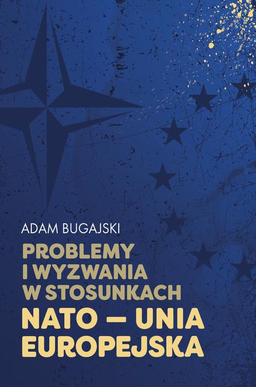 Problemy i wyzwania w stosunkach NATO - Unia Europejska — okładka e-booka