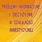 Tytuł: Problemy informacyjne i decyzyjne w działalności inwestycyjnej
Autor: Bogumił M. Dubik
Wydawnictwo: Wydawnictwo Uniwersytetu Ekonomicznego w Katowicach
Formaty: PDF