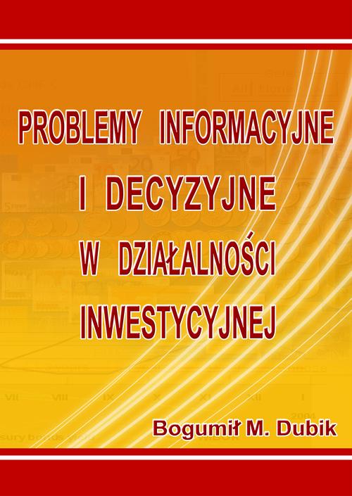 Tytuł: Problemy informacyjne i decyzyjne w działalności inwestycyjnej
Autor: Bogumił M. Dubik
Wydawnictwo: Wydawnictwo Uniwersytetu Ekonomicznego w Katowicach
Formaty: PDF