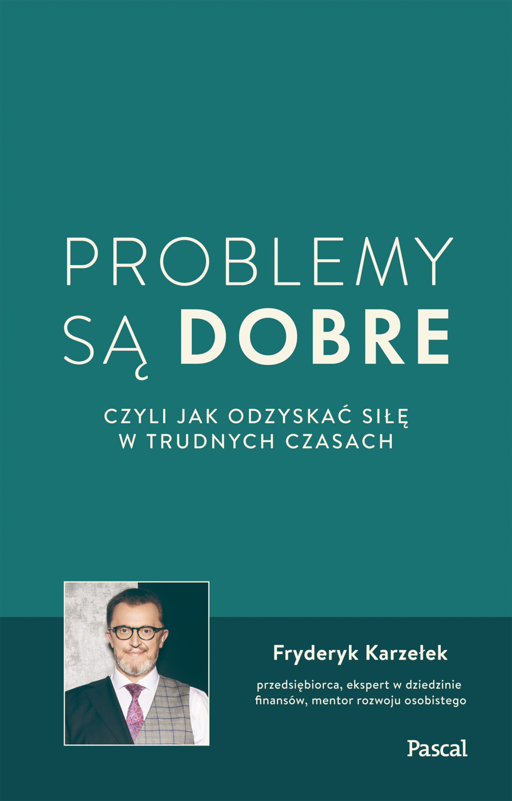 Tytuł: Problemy są dobre, czyli jak odzyskać siłę w trudnych czasach
Autor: Fryderyk Karzełek
Wydawnictwo: Pascal e-booki
Formaty: EPUB, MOBI