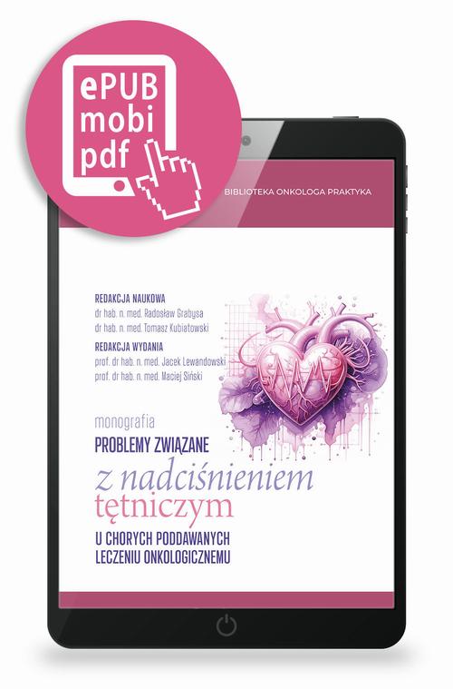 Tytuł: Problemy związane z nadciśnieniem tętniczym u chorych poddawanych leczeniu onkologicznemu pod redakcją prof. Jacka Lewandowskiego i prof. Macieja Sińskiego
Autor: Ewa Galewicz-Lubaczewska, Jakub Strzelczyk, Maciej Siński, Maria Zaborska-Dworak, Mateusz Lewandowski, Jacek Lewandowski
Wydawnictwo: Medical Education
Formaty: PDF, EPUB, MOBI