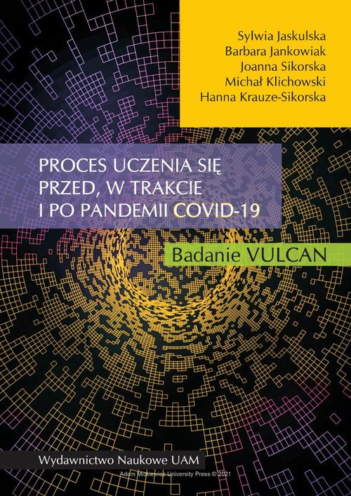 Tytuł: Proces uczenia się przed, w trakcie i po pandemii COVID-19. Badanie VULCAN
Autor: Sylwia Jaskulska, Barbara Jankowiak, Joanna Sikorska, Michał Klichowski, Hanna Krauze-Sikorska
Wydawnictwo: Uniwersytet im.Adama Mickiewicza w Poznaniu
Formaty: PDF