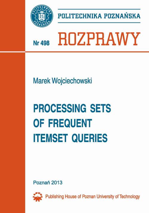 Tytuł: Processing sets of frequent itemset queries
Autor: Marek Wojciechowski
Wydawnictwo: Wydawnictwo Politechniki Poznańskiej
Formaty: PDF