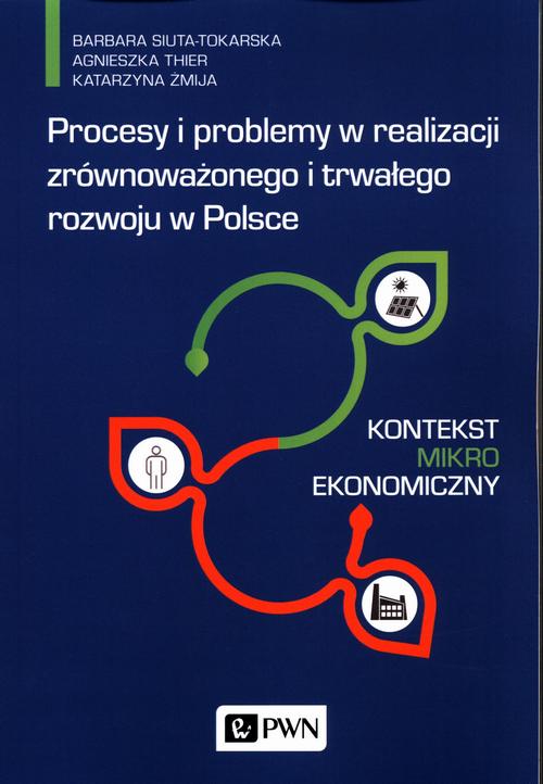 Procesy i problemy w realizacji zrównoważonego i trwałego rozwoju w Polsce. Kontekst mikroekonomiczny — okładka e-booka