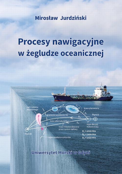 Tytuł: Procesy nawigacyjne w żegludze oceanicznej
Autor: Mirosław Jurdziński
Wydawnictwo: Uniwersytet Morski w Gdyni
Formaty: PDF