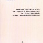 Procesy urbanzacyjne na terenach turystyczno-wypoczynkowych strefy podmiejskiej Łodzi — okładka e-booka