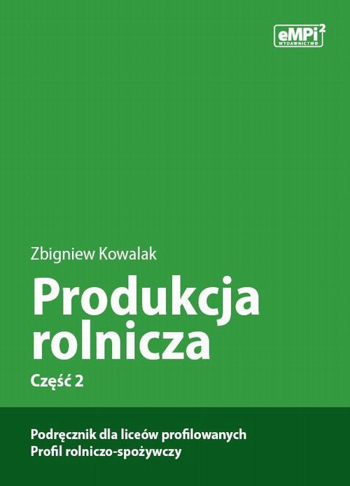 Tytuł: Produkcja rolnicza, cz. 2 – podręcznik dla liceów profilowanych, profil rolniczo-spożywczy
Autor: Zbigniew Kowalak
Wydawnictwo: Empi2
Formaty: PDF