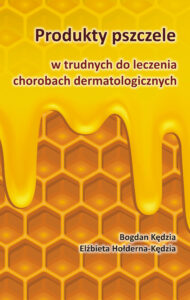 Produkty pszczele w trudnych do leczenia chorobach dermatologicznych — okładka e-booka