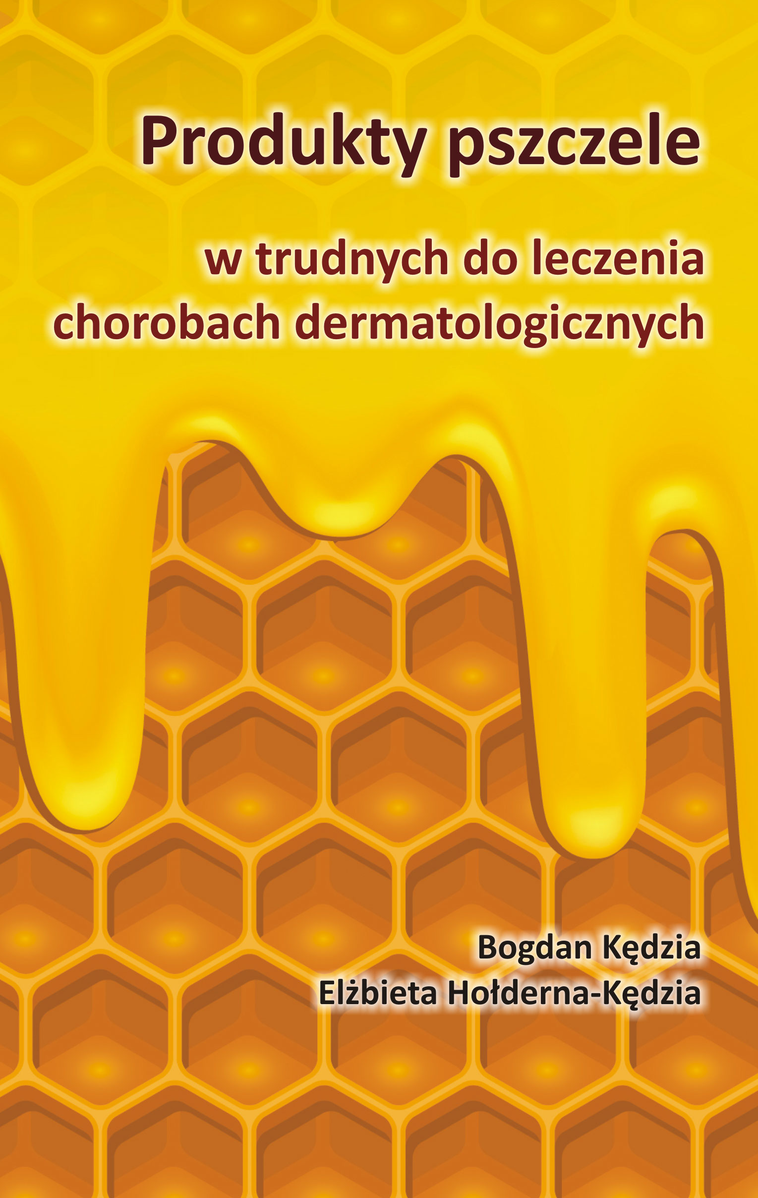 Produkty pszczele w trudnych do leczenia chorobach dermatologicznych — okładka e-booka