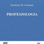 Tytuł: Profesjologia. Nauka o profesjonalnym rozwoju człowieka
Autor: Kazimierz M. Czarnecki
Wydawnictwo: Oficyna Wydawnicza Humanitas
Formaty: PDF